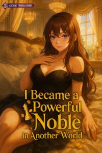 I Became a Powerful Noble in Another World